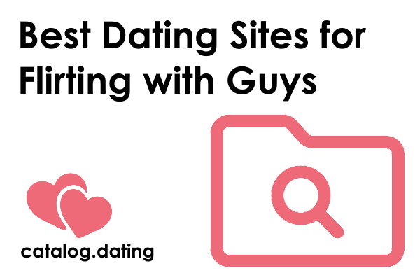 Best Dating Sites for Flirting with Guys