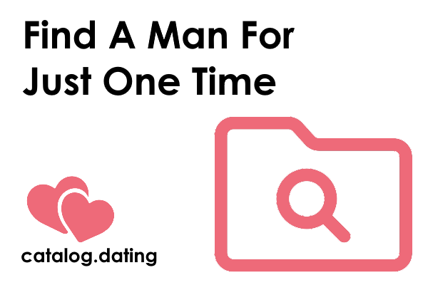 Dating Sites Where You Can Find A Man For Just One Time