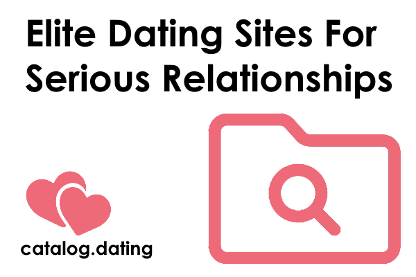 Elite Dating Sites For Serious Relationships
