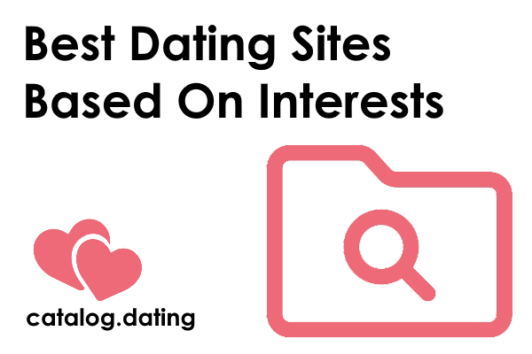 Best Dating Sites Based On Interests